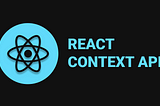 How to use React’s Context API (useContext)