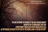 “We are entering the woods of the healthcare market disrupted by technologies that are either…