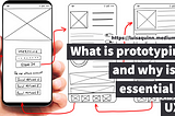 What is prototyping and why is it essential in UX?