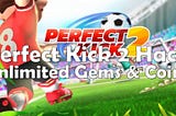 Perfect Kick 2 Hack Cheats Unlimited Gems and Coins Android/IOS