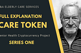 FULL EXPLANATION OF CARE TOKEN PROJECT SERIES ONE