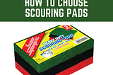 How to Choose Scouring Pads