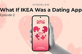 What If IKEA Was a Dating App: Episode 2
