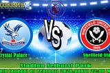 Prediksi Bola Crystal Palace vs Sheffield Utd,Sabtu 01 Februari 2020,Mpo383Site