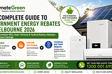 The Ultimate Melbourne Homeowner Guide to Government Energy Rebates in 2026