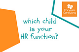 Which child is your HR function?