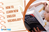 How to Strengthen Your Vocabulary Skills with Learning New Words