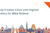 Top 5 Indian Cities with Highest Salary for Data Science