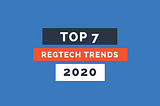 RegTech Trends in 2020