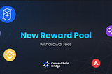It’s Live: New Reward Pool withdrawal fees