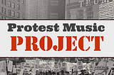 What Is The Protest Music Project?
