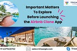 Important Matters To Explore Before Launching the Airbnb Clone App