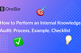 How to Perform an Internal Knowledge Audit: Process, Example, Checklist