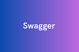 A Bit About Swagger and Technical Writing