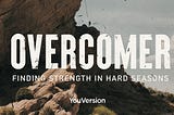 Overcomer: Finding Strength in Hard Seasons