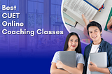 Best CUET online coaching classes for 12th passed students