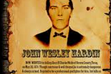 The Tumultuous Life of James Wesley Hardin: Gunslinger of the Old West