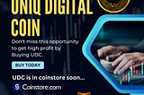 Uniq Digital Coin
Decentralized cryptocurrency 
Buy UDC Today 
Don’t miss this opportunity to get…