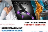 Top Joint Replacement Surgeon in Nashik for Knee Surgery.