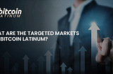 What are the targeted markets for Bitcoin Latinum?