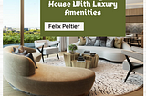 Felix Peltier — Add Value to Your House With Luxury Amenities