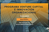 Lanzan la tercera edición del Programa Venture Capital e Innovación Organizacional de la ONG…