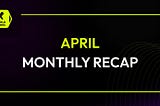 April Monthly Report — X World Games