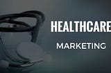 The Art of Personalized Healthcare Marketing: Decoding the Anatomy of Marketing Recommendations