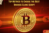 Top Metrics to Choose the Best Binance Clone Script