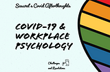 COVID-19 and Workplace Psychology