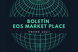 Boletín EOS Market Place Enero 2021