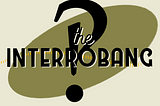 The Interrobang Deserves a Comeback