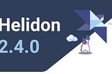 Helidon 2.4.0 released!