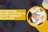 Fun Castle Hill Daycare Activities To Develop Numeracy Skills In Kids