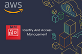 AWS Identity And Access Management (IAM) Service Overview