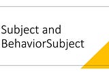Difference Between Subject and BehaviorSubject