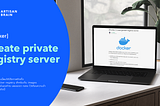 [Docker] Create private registry server