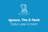 Iguazu — The Z-Tech Data Lake is born