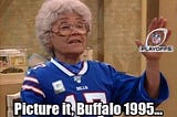 The Buffalo Bills Taught Me To: Never Give Up.