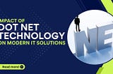 Impact of .NET Technology on Modern IT Solutions