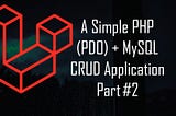 A Simple PHP (PDO) + MySQL CRUD Application Part #2