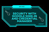 Boost Your Android App’s Security with Google Sign-In and Credential Manager