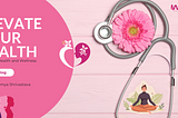 Elevate your health — Author: Saumya Maharashtra Marketing Council — WICCI