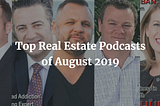 Top Real Estate Podcasts of August 2019