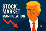How to Get Rich From Trump’s Tariffs & Stock Market Manipulation