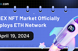 Announcement on the Official Deployment of MDEX NFT Marketplace on the Ethereum Network