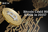 Bitcoin could hit $200K in 2025?