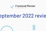 Frontend Mentor September 2022 review