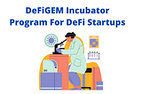 DeFiGEM Incubator Program For DeFi Startups