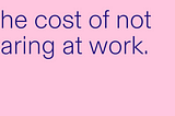 The Cost of Not Caring